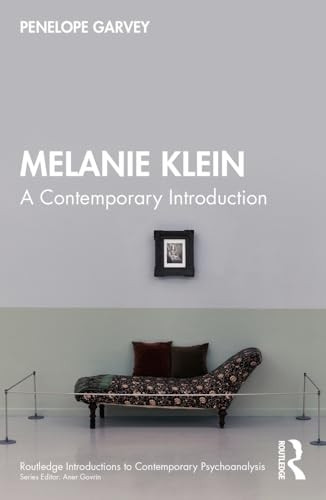 Melanie Klein: A Contemporary Introduction (Routledge Introductions to Contemporary Psychoanalysis)