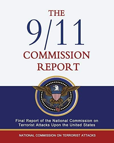 The 9/11 Commission Report: Final Report of the National Commission on Terrorist Attacks Upon the United States