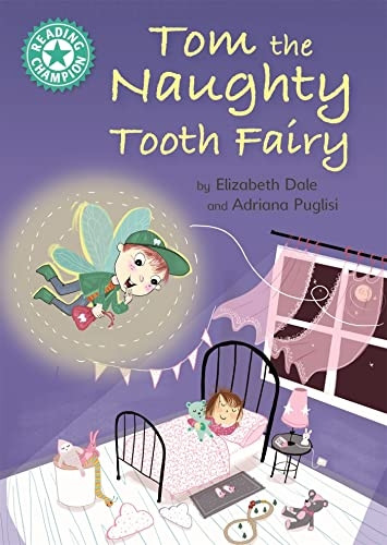 Reading Champion: Tom the Naughty Tooth Fairy: Independent Reading Turquoise 7 (Reading Champion)