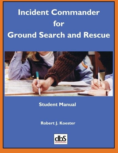 Incident Commander for Ground Search and Rescue: Student Manual