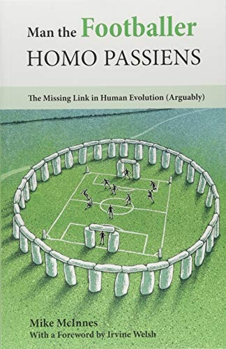 Man the Footballer-Homo Passiens: The Missing Link in Human Evolution (Arguably)
