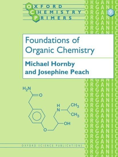 Foundations of Organic Chemistry (Oxford Chemistry Primers)
