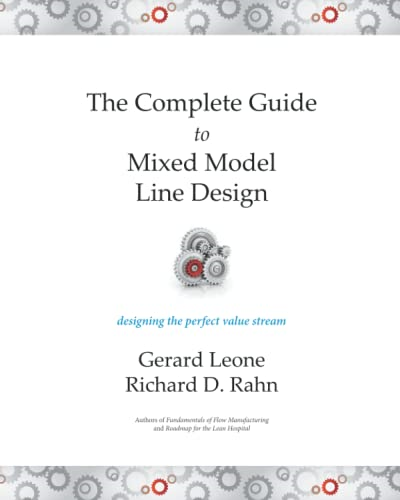 The Complete Guide to  Mixed Model Line Design:  Designing the Perfect Value  Stream