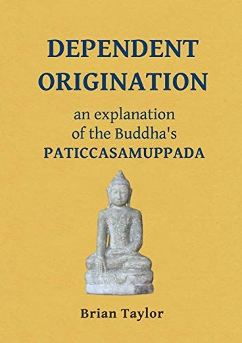 Dependent Origination: An Explanation of the Buddha's Paticcasamuppada