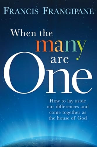 When the Many Are One: Amazing Things Will Happen When You Come Together and God Shows Up