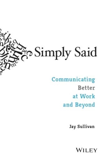Simply Said: Communicating Better at Work and Beyond