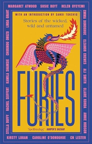 Furies: Stories of the wicked, wild and untamed - feminist tales from 15 bestselling, award-winning authors - 'Wonderful' (Red Magazine)