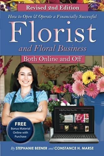 How to Open and Operate a Financially Successful Florist and Floral Business Both Online and Off: With Companion CD-ROM