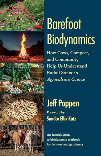 Barefoot Biodynamics: How Cows, Compost, and Community Helped Me Understand and Apply Steiner's Agriculture Course
