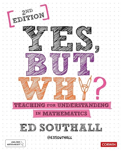 Yes, but why? Teaching for understanding in mathematics (Corwin Ltd)