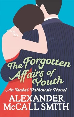The Forgotten Affairs Of Youth: Number 8 in series: An Isabel Dalhousie Novel
