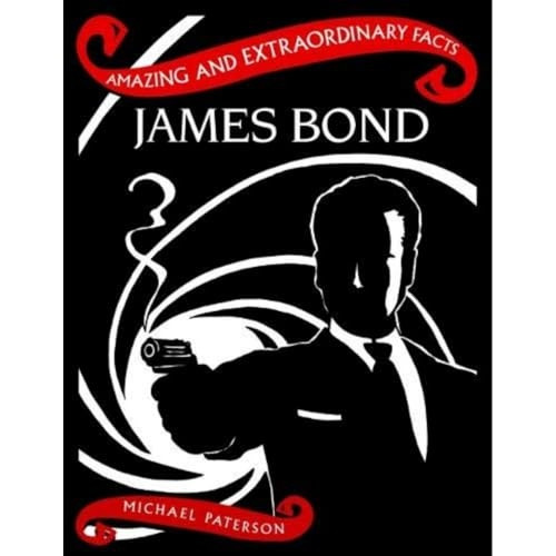 James Bond (Amazing and Extraordinary Facts)