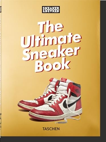 Sneaker Freaker. The Ultimate Sneaker Book. 40th Ed. (40th Edition)