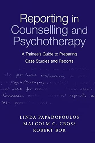 Reporting in Counselling and Psychotherapy: A Trainee's Guide to Preparing Case Studies and Reports