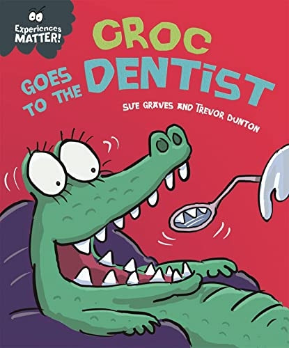 Experiences Matter: Croc Goes to the Dentist (Experiences Matter)