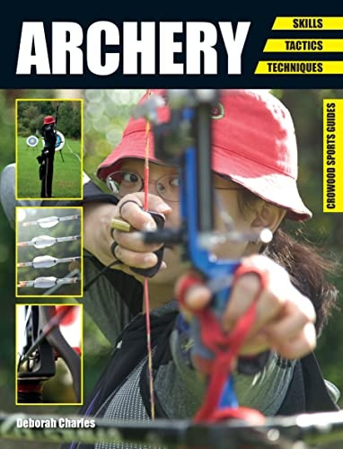 Archery: Skills. Tactics. Techniques (Crowood Sports Guides)