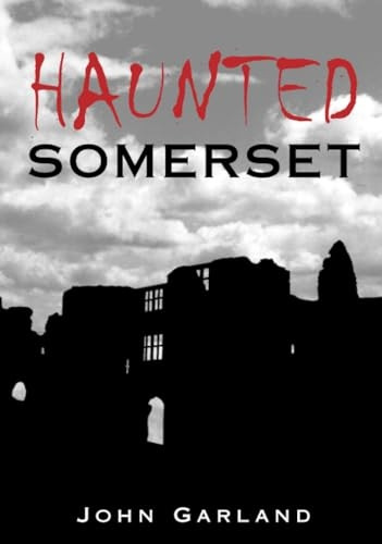 Haunted Somerset (Haunted) (Haunted) (Haunted) [Illustrated]