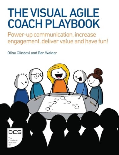 The Visual Agile Coach Playbook: Power-up communication, increase engagement, deliver value and have fun!