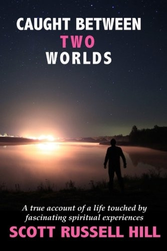 Caught Between Two Worlds: A True Account of a Life Touched by Facinating Spiritual Experiences