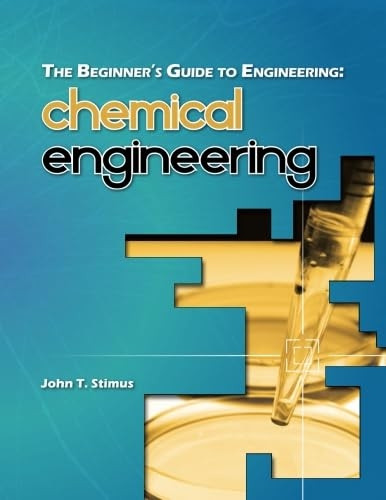 The Beginner's Guide to Engineering: Chemical Engineering