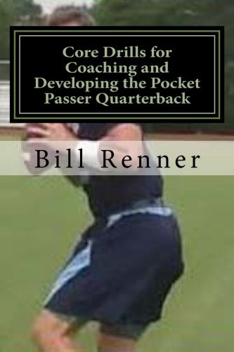 Core Drills for Coaching and Developing the Pocket Passer Quarterback