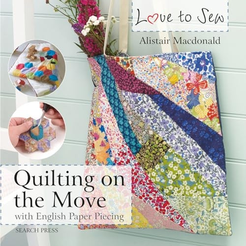 Love to Sew: Quilting On The Move (Love to Sew)