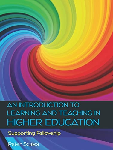 An Introduction to Learninga and Teaching in Higher Education: Supporting Fellowship
