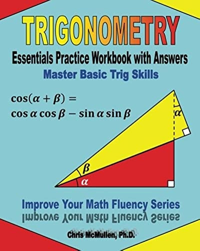Trigonometry Essentials Practice Workbook with Answers:  Master Basic Trig Skills: Improve Your Math Fluency Series...