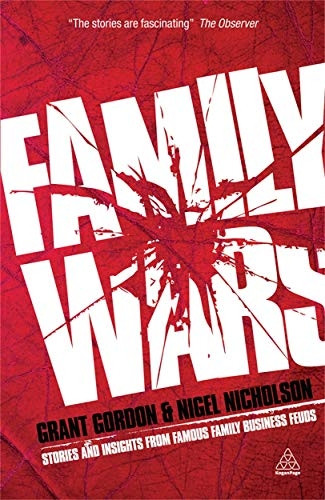 Family Wars: The Real Stories behind the Most Famous Family Business Feuds