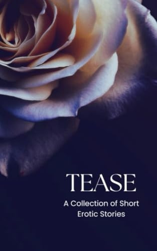 Tease: A Collection of Short Erotic Stories
