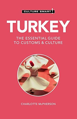 Turkey - Culture Smart!: The Essential Guide to Customs & Culture (Culture Smart!)