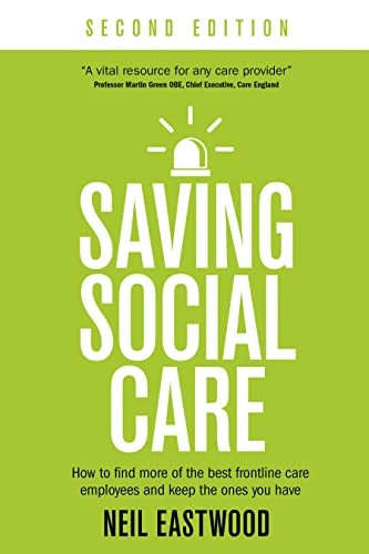 Saving Social Care: How to Find More of the Best Frontline Care Employees and Keep the Ones You Have