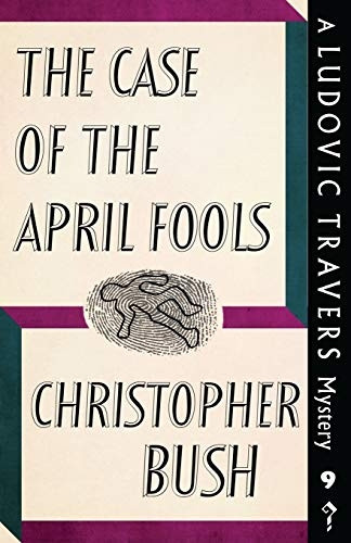 The Case of the April  - Fools: A Ludovic Travers  - Mystery (The Ludovic  - Travers Mysteries)