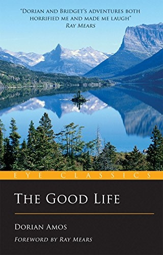 The Good Life: Up the Yukon without a Paddle (Eye Classics)