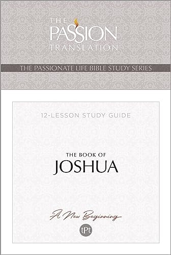 Tpt the Book of Joshua: 12-Lesson Study Guide (Passionate Life Bible Study)