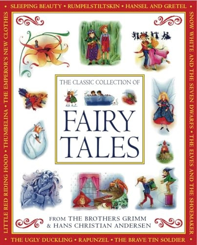 The Classic Collection of Fairy Tales: From the Brothers Grimm and Hans Christian Andersen