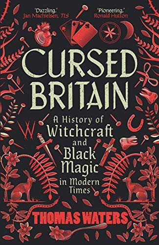 Cursed Britain - a History of Witchcraft and Blackmagic in Modern Times