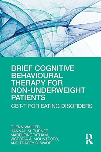 Brief Cognitive Behavioural Therapy for Non-Underweight Patients: CBT-T for Eating Disorders