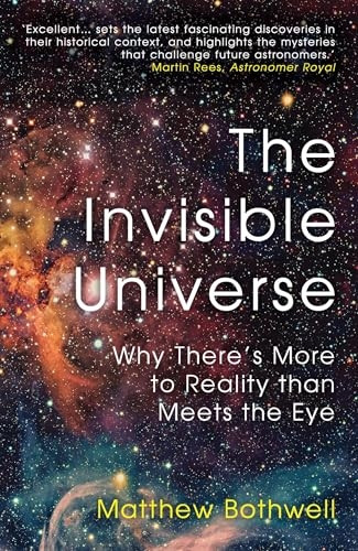 The Invisible Universe: Why There's More to Reality than Meets the Eye