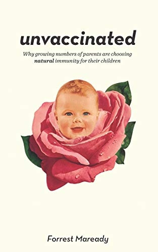 Unvaccinated: Why Growing Numbers of Parents Are Choosing Natural Immunity for Their Children