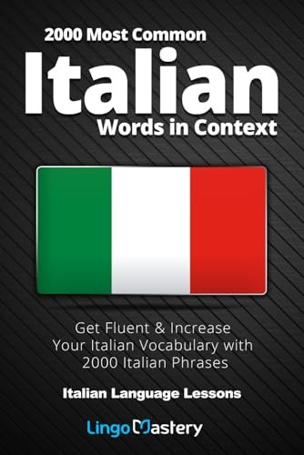2000 Most Common Italian Words in Context: Get Fluent & Increase Your Italian Vocabulary with 2000 Italian Phrases (Italian Language Lessons)