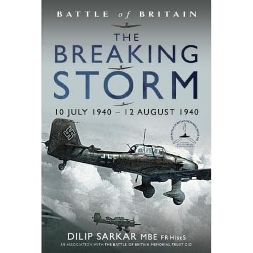 Battle of Britain The Breaking Storm: 10 July 1940 12 August 1940