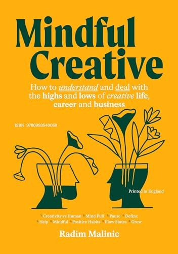 Mindful Creative: How to understand and deal with the highs and lows of creative life, career and business