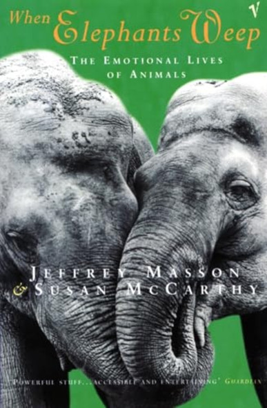 When Elephants Weep: Emotional Lives of Animals