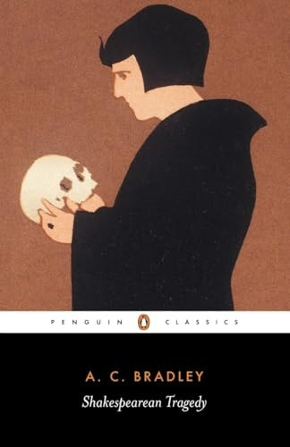 Shakespearean Tragedy: Lectures on  Hamlet ,  Othello ,  King Lear  and  Macbeth  (New Penguin Shakespeare Library)