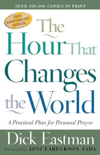 The Hour That Changes the World: A Practical Plan for Personal Prayer