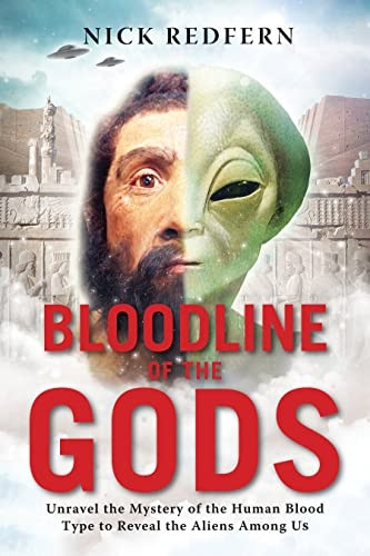 Bloodline Of The Gods: Unravel the Mystery of the human Blood Type to Reveal the Aliens Among Us
