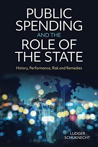 Public Spending and the Role of the State: History, Performance, Risk and Remedies