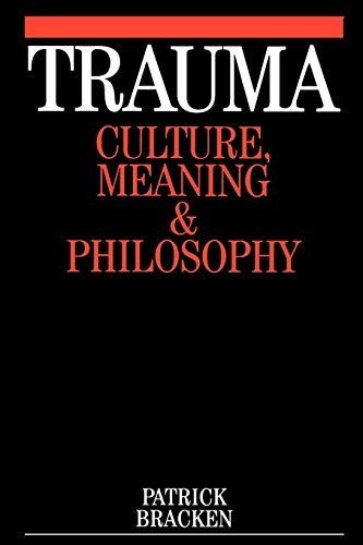 Trauma: Culture, Meaning and Philosophy