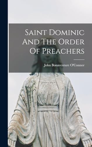 Saint Dominic And The Order Of Preachers